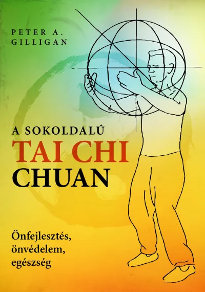 A sokoldalú Tai Chi Chuan - Önfejlesztés, önvédelem, egészség Akció