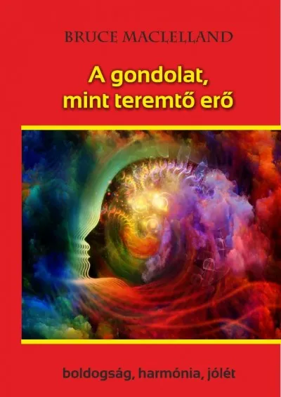 A gondolat, mint teremtő erő - Boldogság, harmónia, jólét Gyors szállítás