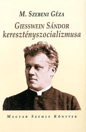 Csak ma Giesswein Sándor keresztényszocializmusa
