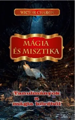 Mágia és misztika - Tanulmányok a mágia köréből Kedvezmény
