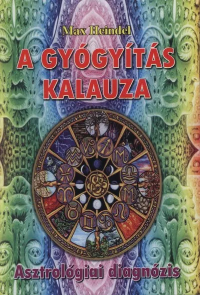 Legnépszerűbb A gyógyítás kalauza - Asztrológiai diagnózis - ASZTROLÓGIAI DIAGNÓZIS