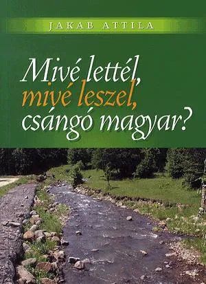 Mivé lettél, mivé leszel, csángó magyar? Árengedmény