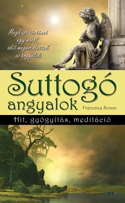Különleges ajánlat Suttogó angyalok - Hit, gyógyítás, meditáció
