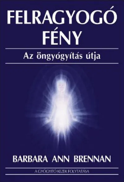 Felragyogó fény - Az öngyógyítás útja Alacsony ár