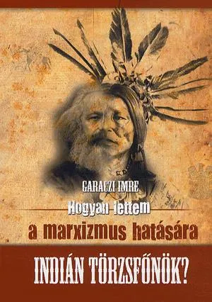 Hogyan lettem a marxizmus hatására indián törzsfőnök? Biztonságos fizetés