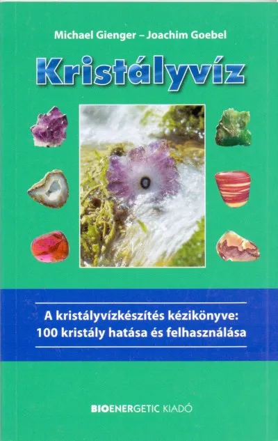 Outlet Kristályvíz - A kristályvízkészítés kézikönyve: 100 kristály hatása és felhasználása