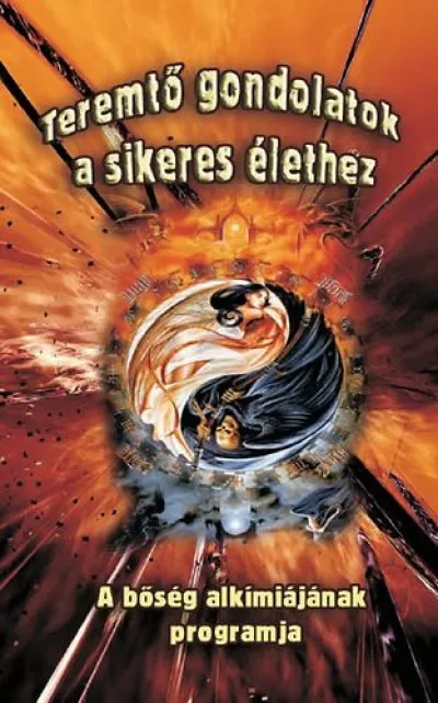 Teremtő gondolatok a sikeres élethez - A bőség alkímiájának programja Bestseller