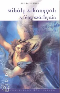 Különleges ajánlat Mihály Arkangyal: A fény szárnyain