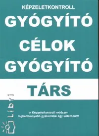 Szuper akció Gyógyító célok - Gyógyító társ - Képzeletkontroll