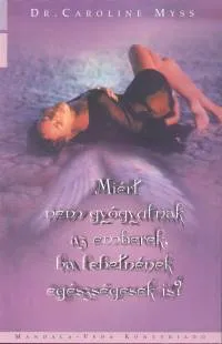 Akció Miért nem gyógyulnak az emberek, ha lehetnének egészségesek is? - EGÉSZSÉGESEK IS?