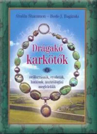 Vedd meg most Drágakő karkötők - Erőforrásaik, eredetük, hatásuk...