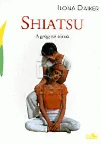 Kihagyhatatlan ajánlat Shiatsu - A gyógyító érintés