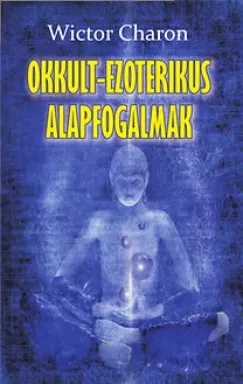 Biztonságos vásárlás Okkult-ezoterikus alapfogalmak