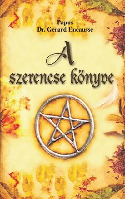 Újdonság A szerencse könyve - Gyakorlati kézikönyv az élet során adódó lehetőségek felderítéséhez és kiaknázásához