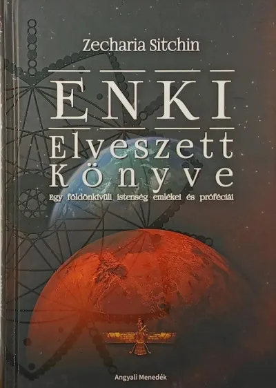 Azonnal elérhető Enki elveszett könyve - Egy földönkívüli istenség emlékei és próféciái