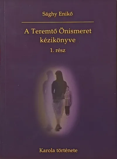 Legjobb ár A Teremtő Önismeret kézikönyve 1. rész - Az illegő-billegő nő, Karola története