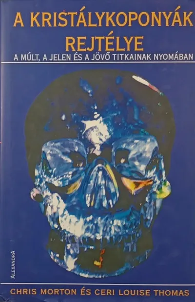 A kristálykoponyák rejtélye - A múlt, a jelen és a jövő titkainak nyomában Expressz szállítás