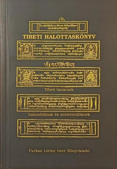 Utolsó esély Tibeti halottaskönyv - Tibeti tanácsok halandóknak és születendőknek