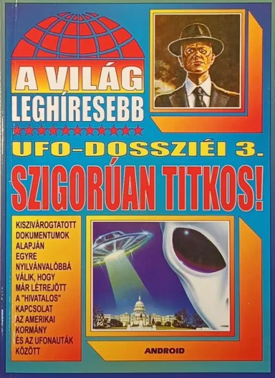 A világ leghíresebb UFÓ-dossziéi 3. - Szigorúan titkos! Kiárusítás