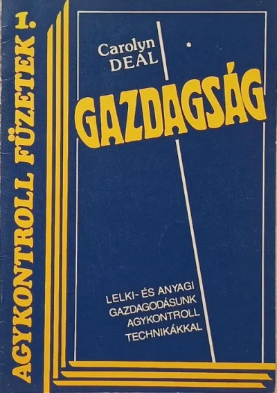 Kedvezményes ár Gazdagság (Agykontroll Füzetek 1.) - Lelki- és anyagi gazdagodásunk agykontroll technikákkal