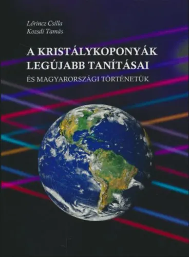 A kristálykoponyák legújabb tanításai és Magyarországi történetük Utolsó esély