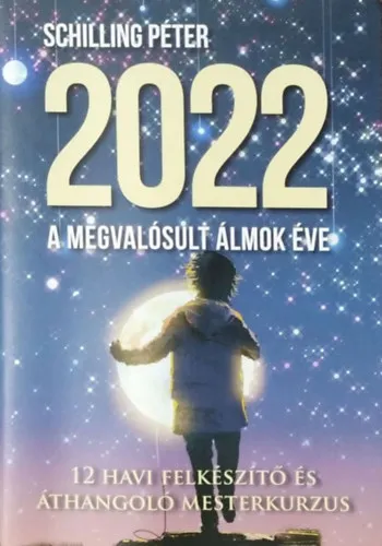 2022, a megvalósult álmok éve - 12 havi felkészítő és áthangoló mesterkurzus - Munkafüzet Akció