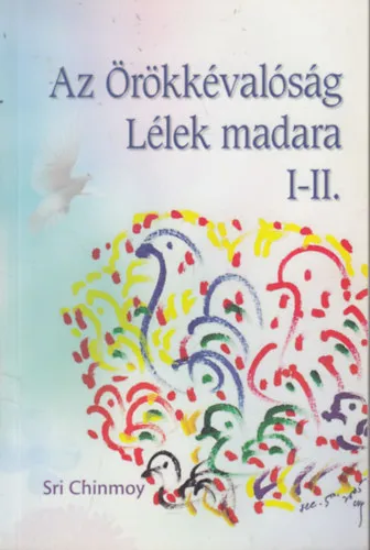 Az Örökkévalóság Lélek madara I-II. (egy kötetben) Különleges ajánlat