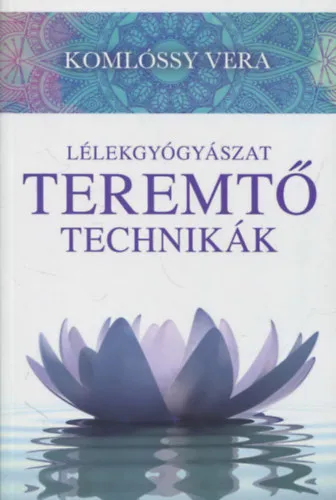 Utolsó esély Lélekgyógyászat - Teremtő technikák