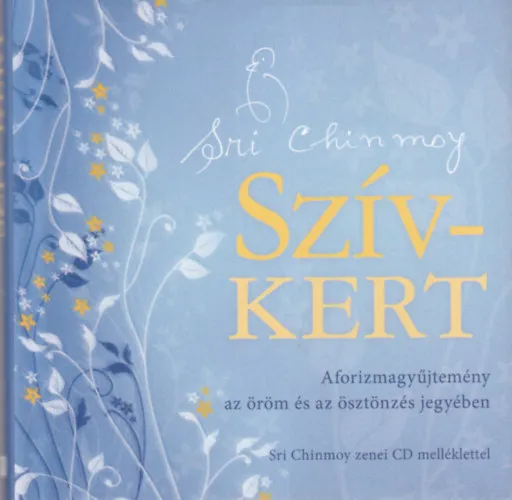 Szívkert - Aforizmagyűjtemény az öröm és az ösztönzés jegyében Különleges ajánlat
