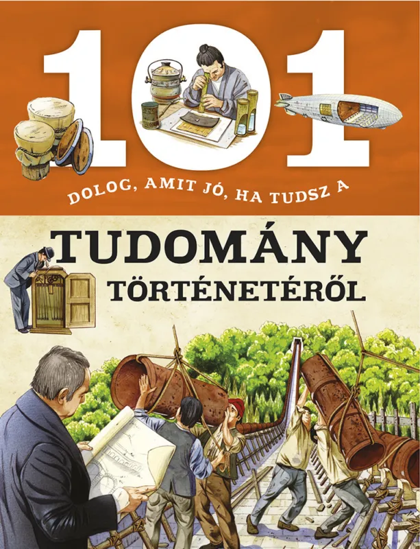101 dolog, amit jó, ha tudsz a tudomány történetéről Ajánlat