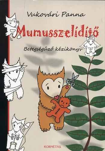 Újdonság Mumusszelidítő - Betegségűző kézikönyv