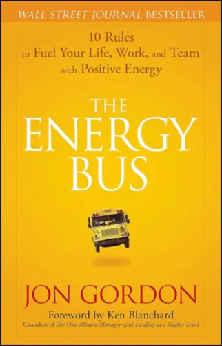 The Energy Bus: 10 Rules to Fuel Your Life, Work, and Team with Positive Energy Biztonságos fizetés