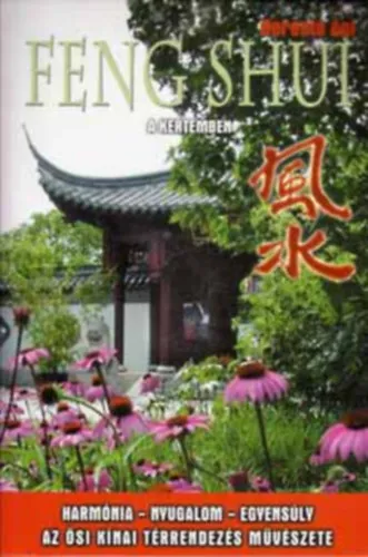 Feng shui a kertemben (Harmónia-Nyugalom-Egyensúly - Az ősi kínai térrendezés művészete) Legjobb ár