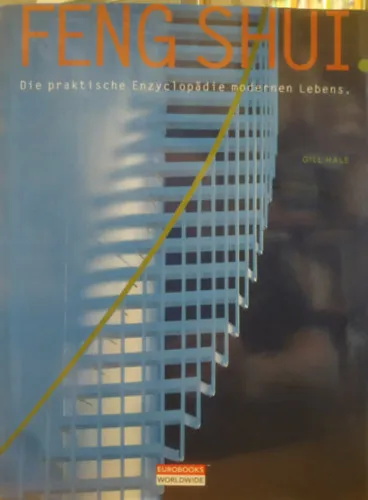 Feng Shui - Die praktische Enzyclopädie modernen Lebens. (Feng Shui - A modern élet gyakorlati enciklopédiája.)(Eurobooks Worldwide) Expressz kézbesítés