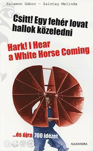 Csitt! Egy fehér lovat hallok közeledni / Hark! I Hear a White Horse Coming Kedvezmény