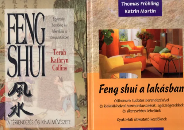 Rendeld meg most 2 db Feng shui könyv (együtt) 1. Feng shui a lakásban, 2. Feng Shui -Egyensúly, harmónia és fellendülés a környezetünkben