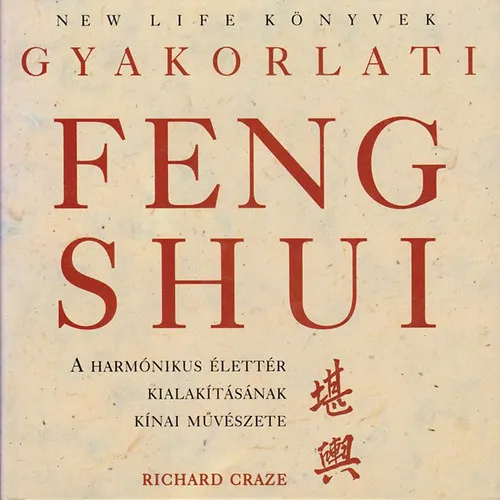 Gyakorlati Feng shui - A harmónikus élettér kialakításának kínai művészete Kihagyhatatlan ajánlat