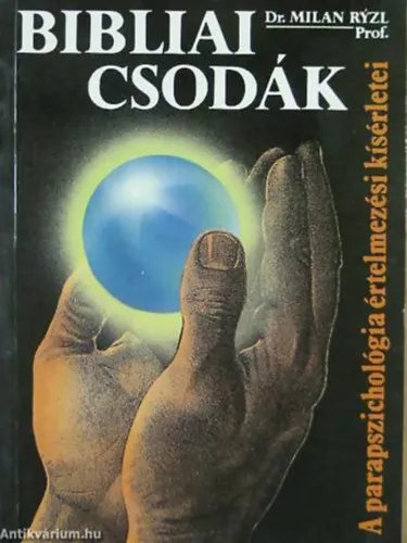 Bibliai csodák: A parapszichológia értelmezési kísérletei Különleges ajánlat