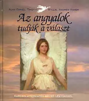 Az angyalok tudják a választ - Kapcsolatteremtés belső vezetőnkkel (Meditációs gyakorlatokkal) Legnépszerűbb