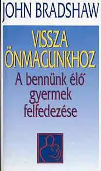 Szuper ajánlat Vissza önmagunkhoz (a bennünk élő gyermek felfedezése)