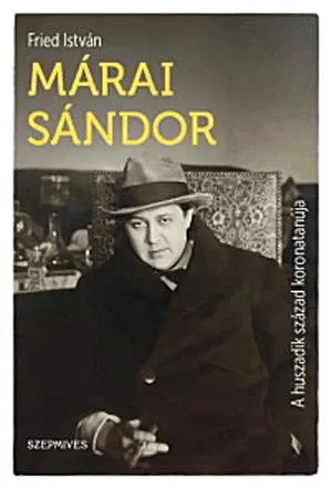 Utolsó esély Márai Sándor - A huszadik század koronatanúja