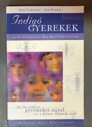 Kedvezmény Indigó gyerekek Az Új Gyermekek Már Köztünk Vannak / Ha Ön szülő és gyermeket nevel ez a könyv Önnek szól