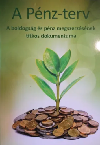 Legnépszerűbb A Pénz-terv: A boldogság és pénz megszerzésének titkos dokumentuma