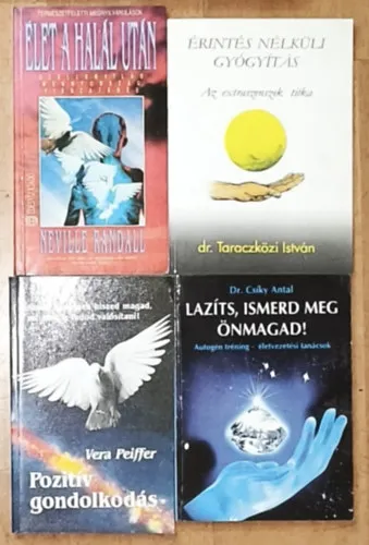 4db ezotériával, önismerettel kapcsolatos mű - Dr. Csíky Antal-Lazíts, ismerd meg önmagad!, Vera Pfeiffer-Pozitív gondolatok, Dr. Taraczközi István-Érintés nélküli gyógyítás, Neville Randall-Élet a halál után Szuper akció