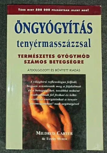 Népszerű Öngyógyítás tenyérmasszázzsal - Természetes gyógymód számos betegségre (A világhírű reflexológus felfedi, hogyan szüntessük meg a fájdalmat és a betegségeket, továbbá miként szabadítsuk fel fizikai és lelki-szellemi energiá
