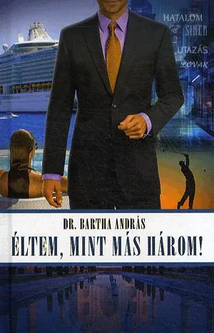 Éltem, mint más három! Rendeld meg most