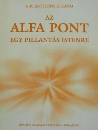 Exkluzív ajánlat Az Alfa Pont : Egy Pillantás Istenre