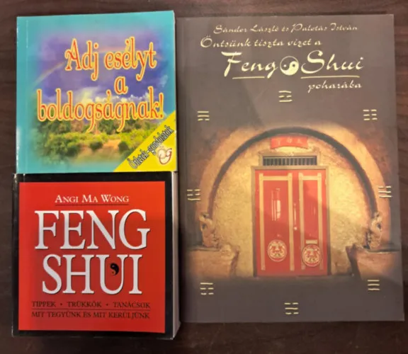 Újdonság 3 db ezotéria kötet: Feng Shui+ Öntsünk tiszta vizet a Feng Shui poharába+ Adj esélyt a boldogságnak!