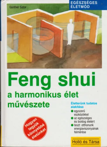 Feng shui - a harmonikus élet művészete ÉLETTERÜNK TUDATOS ALAKÍTÁSA EGYSZERŰ ESZKÖZÖKKEL/AZ EGÉSZSÉGES ÉS BOLDOG ÉLETÉRT/TESZT: OTTHONUNK ENERGIAVISZONYAINAK FELMÉRÉSE Gyors szállítás