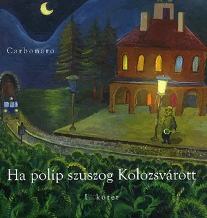 Vásárlói kedvenc Ha polip szuszog Kolozsvárott I. kötet